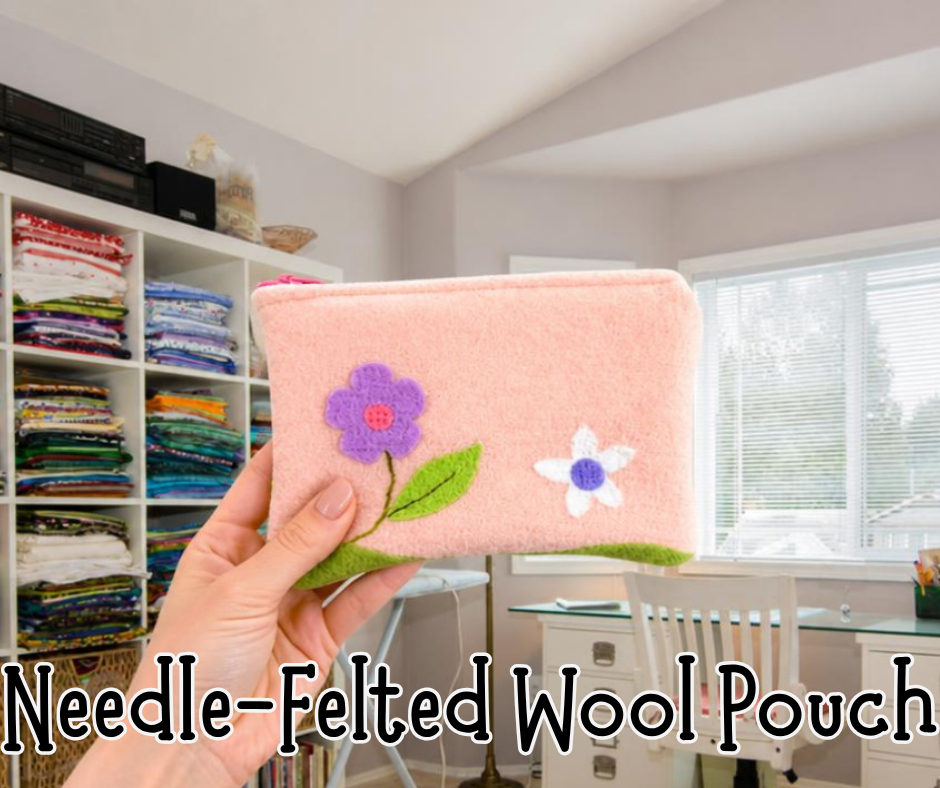 Needle-Felted Wool Pouch - AM SESSION - Nov 19, 2026